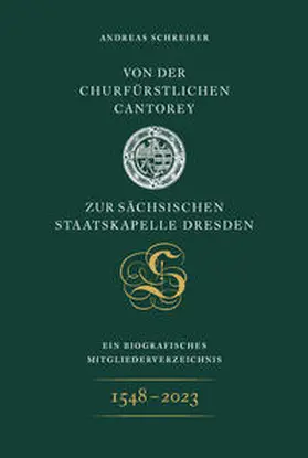 Schreiber |  Von der Churfürstlichen Cantorey zur Sächsischen Staatskapelle Dresden | Buch |  Sack Fachmedien