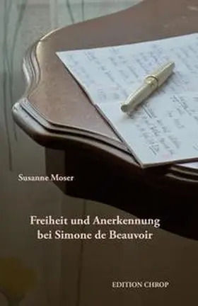 Moser |  Freiheit und Anerkennung bei Simone de Beauvoir | Buch |  Sack Fachmedien