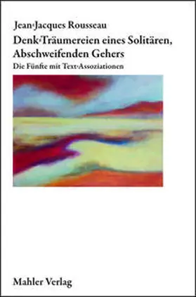 Rousseau |  Denk-Träumereien eines Solitären, Abschweifenden Gehers | Buch |  Sack Fachmedien
