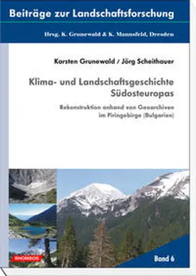 Grunewald / Scheithauer |  Klima- und Landschaftsgeschichte Südosteuropas | Buch |  Sack Fachmedien