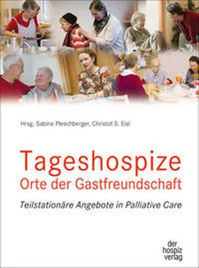 Pleschberger / Eisl |  Tageshospize  - Orte der Gastfreundschaft | Buch |  Sack Fachmedien