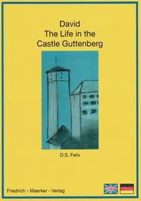 Felix |  David - Das Leben auf der Burg Guttenberg | Buch |  Sack Fachmedien
