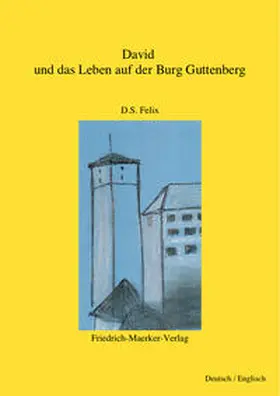 Felix |  David und das Leben auf der Burg Guttenberg | Buch |  Sack Fachmedien