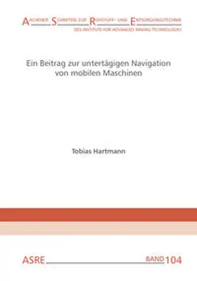 Hartmann / Clausen |  Ein Beitrag zur untertägigen Navigation von mobilen Maschinen | Buch |  Sack Fachmedien