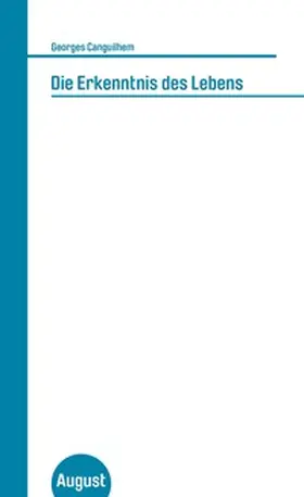 Canguilhelm / Canguilhem |  George Canguilhelm. Die Erkenntnis des Lebens | Buch |  Sack Fachmedien