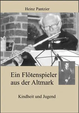 Pantzier / Dachverband Altenkultur e.V. |  Ein Flötenspieler aus der Altmark | Buch |  Sack Fachmedien