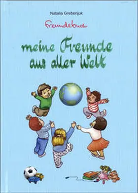 Grebenjuk |  Meine Freunde aus aller Welt | Buch |  Sack Fachmedien
