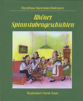 Nennstiel-Deilmann / Weißgerber |  Rhöner Spinnstubengeschichten | Buch |  Sack Fachmedien