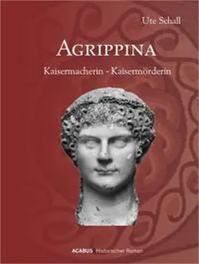 Schall |  Im Namen der Wölfin. Agrippina: Kaisermacherin - Kaisermörderin | Buch |  Sack Fachmedien