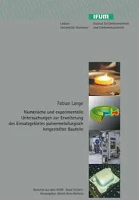 Lange |  Numerische und experimentelle Untersuchungen zur Erweiterung des Einsatzgebietes pulvermetallurgisch hergestellter Bauteile | Buch |  Sack Fachmedien