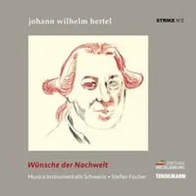 Hertel / Tennemann / Pilz |  Wünsche der Nachwelt - Johann Wilhelm Hertel | Sonstiges |  Sack Fachmedien