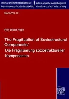 Hepp / Herrmann / Chen |  The Fragilisation of Sociostructural Components/Die Fragilisierung soziostruktureller Komponenten | Buch |  Sack Fachmedien