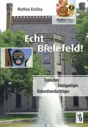 Rickling |  Echt Bielefeld - Typisches, Einzigartiges, Rekordverdächtiges | Buch |  Sack Fachmedien