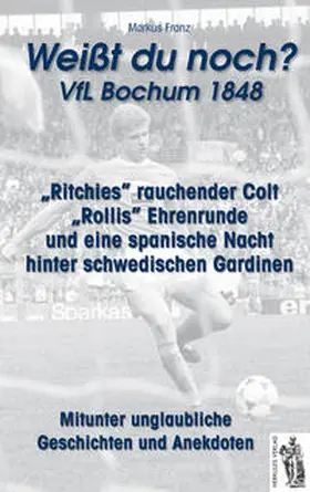 Franz |  VfL Bochum 1848 "Weißt du noch?" | Buch |  Sack Fachmedien