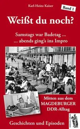 Kaiser |  Weißt du noch? Mitten aus dem Magdeburger DDR-Alltag | Buch |  Sack Fachmedien