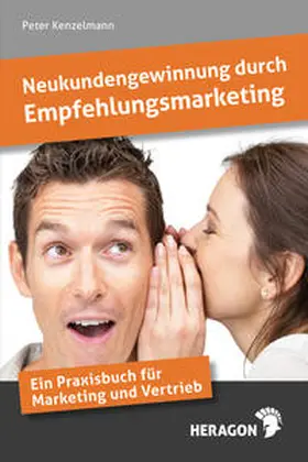 Kenzelmann |  Neukundengewinnung durch Empfehlungsmarketing | Buch |  Sack Fachmedien