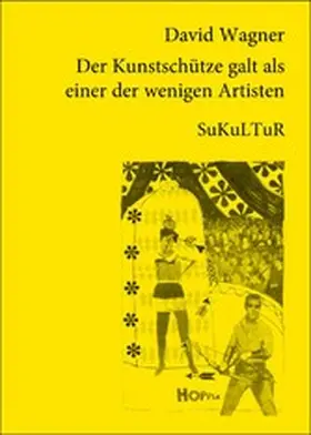 Wagner / Degens |  Der Kunstschütze galt als einer der wenigen Artisten | eBook | Sack Fachmedien
