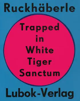  Christoph Ruckhäberle: Trapped in White Tiger Sanctum | Buch |  Sack Fachmedien