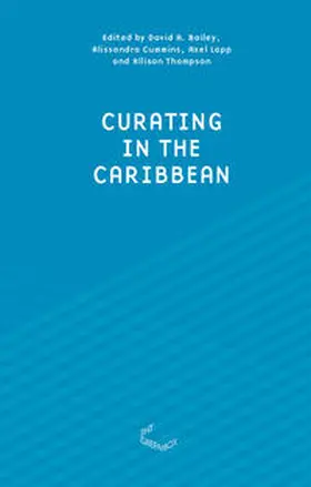 Bailey / Cummins / Lapp |  Curating in the Caribbean | Buch |  Sack Fachmedien
