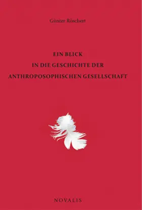 Röschert |  Ein Blick in die Geschichte der Anthroposophischen Gesellschaft | Buch |  Sack Fachmedien