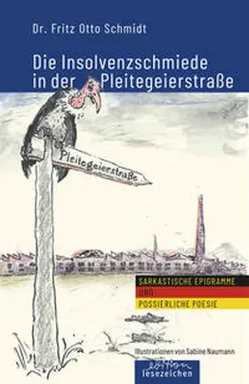 Schmidt |  Die Insolvenzschmiede in der Pleitegeierstraße | Buch |  Sack Fachmedien