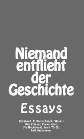 Bierschenck / Friesel / Rachowski |  Niemand entflieht der Geschichte | Buch |  Sack Fachmedien