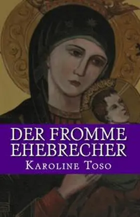 Toso |  Der fromme Ehebrecher | Buch |  Sack Fachmedien