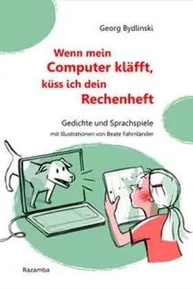 Bydlinski |  Wenn mein Computer kläfft, küss ich dein Rechenheft | Buch |  Sack Fachmedien