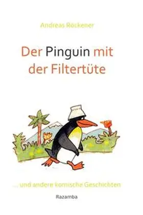 Röckener |  Der Pinguin mit der Filtertüte | Buch |  Sack Fachmedien