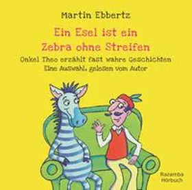 Ebbertz |  Ein Esel ist ein Zebra ohne Streifen | Sonstiges |  Sack Fachmedien