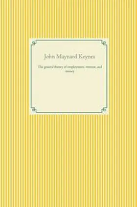 Keynes |  The general theory of  employment, interest, and money | Buch |  Sack Fachmedien