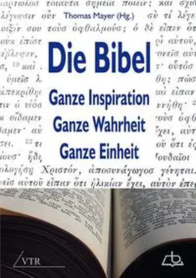 Mayer |  Die Bibel: Ganze Inspiration – Ganze Wahrheit – Ganze Einheit | Buch |  Sack Fachmedien