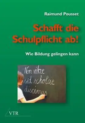 Pousset |  Schafft die Schulpflicht ab! | Buch |  Sack Fachmedien