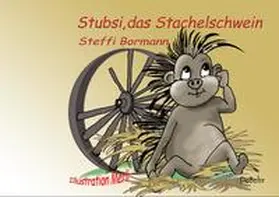 Bormann |  Stubsi, das Stachelschwein, ist einsam | Buch |  Sack Fachmedien