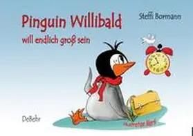 Bormann |  Pinguin Willibald will endlich groß sein - ein Bilderbuch | Buch |  Sack Fachmedien