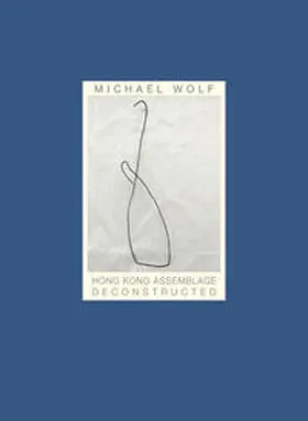 Wolf |  Hong Kong Assemblage Deconstructed | Buch |  Sack Fachmedien
