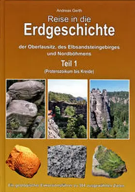 Gerth |  Reise in die Erdgeschichte der Oberlausitz, des Elbsandsteingebirges und Nordböhmens Teil 1 | Buch |  Sack Fachmedien