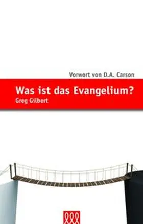Gilbert |  Was ist das Evangelium? | Buch |  Sack Fachmedien