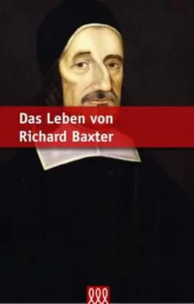 Orme / Sylvester |  Das Leben von Richard Baxter | Buch |  Sack Fachmedien
