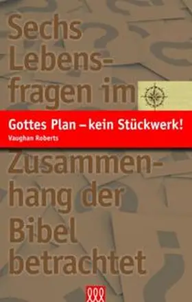 Roberts |  Gottes Plan - kein Stückwerk! | Buch |  Sack Fachmedien