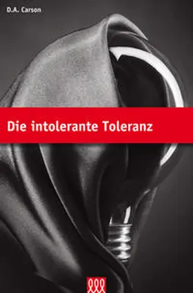 Carson |  Die intolerante Toleranz | Buch |  Sack Fachmedien