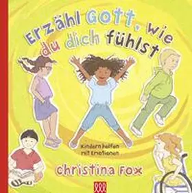 Fox |  Erzähle Gott, wie du dich fühlst | Buch |  Sack Fachmedien