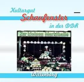 Dittrich |  Kulturgut - Schaufenster in der DDR | Buch |  Sack Fachmedien