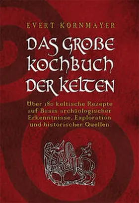 Kornmayer |  DAS GROßE KOCHBUCH DER KELTEN | Buch |  Sack Fachmedien