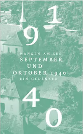 Freundeskreis Jacob Picard / Overlack |  Wangen am See . September und Oktober 1940 . Ein Gedenken | Buch |  Sack Fachmedien