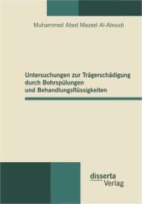 Mazeel |  Untersuchungen zur Trägerschädigung durch Bohrspülungen und Behandlungsflüssigkeiten | eBook | Sack Fachmedien