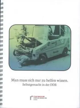 Thieme / Körnig / Stenkamp |  Man muss sich nur zu helfen wissen. Selbstgemacht in der DDR | Buch |  Sack Fachmedien