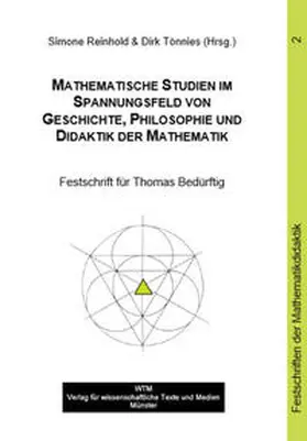 Reinhold / Tönnies |  Mathematische Studien im Spannungsfeld von Geschichte, Philosophie & Didaktik der Mathematik | Buch |  Sack Fachmedien