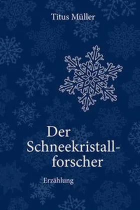 Müller |  Der Schneekristallforscher | Buch |  Sack Fachmedien