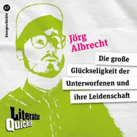 Albrecht |  Die große Glückseligkeit der Unterworfenen und ihre Leidenschaft | Buch |  Sack Fachmedien